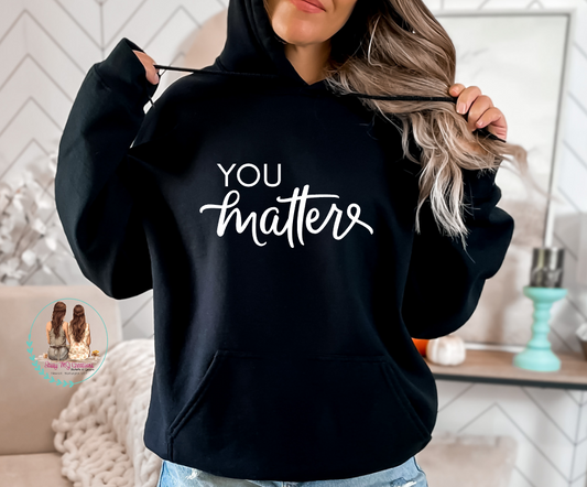 You Matter Hoodie | Pullover | Sweatshirt | You Matter | Safety | Love | Unisex | Men | Women | Gildan